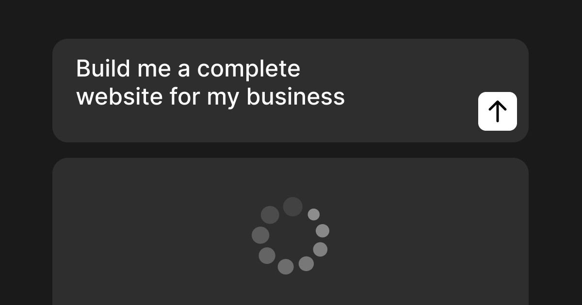 Screenshot of an AI chat interface showing a text prompt "Build me a complete website for my business" with a send button, and a loading spinner below indicating the AI is generating a response