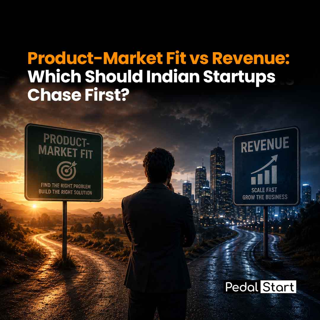 Product-Market Fit vs Revenue: Which Should Indian Startups Chase First?