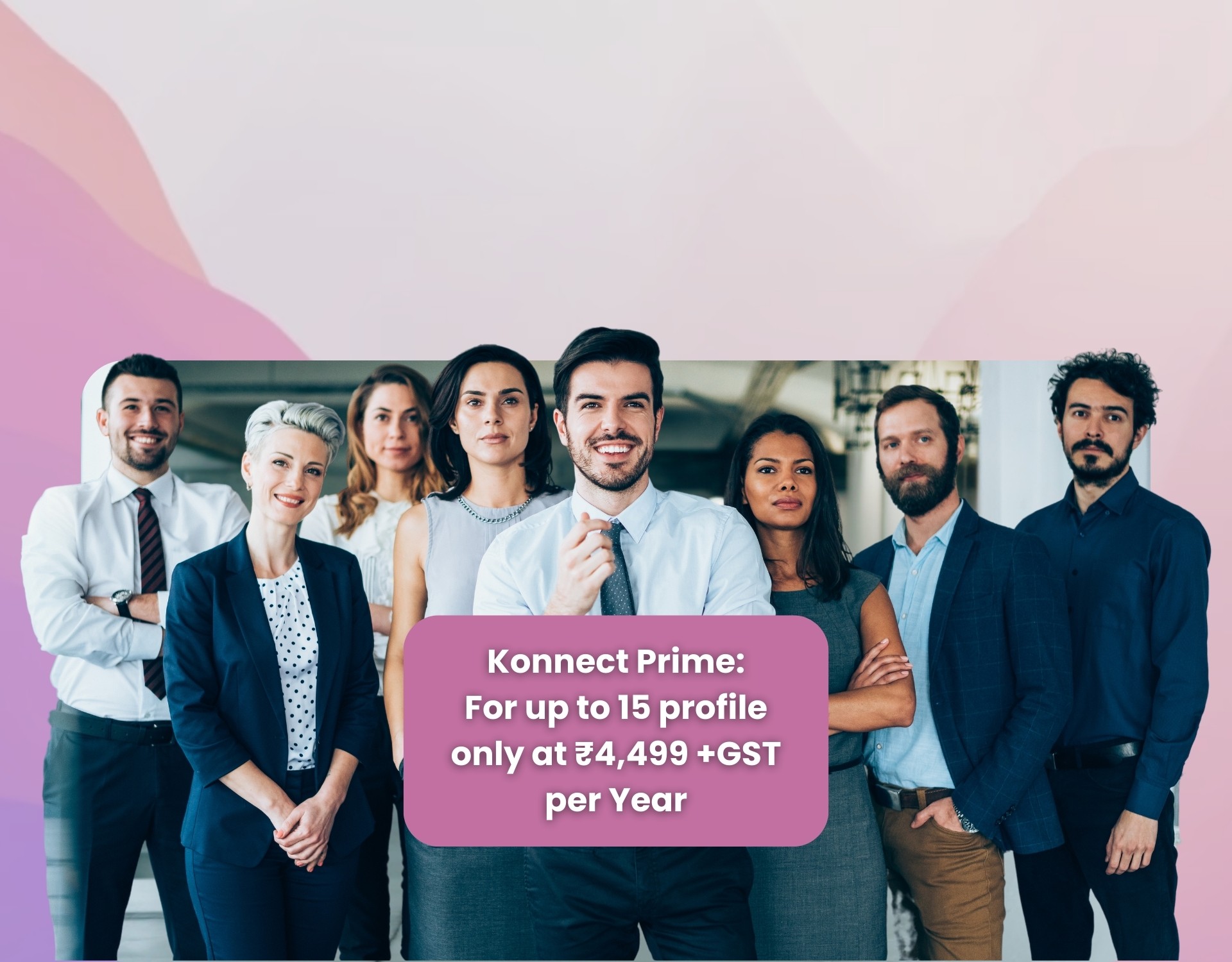 Team happy with BizKonnect Pro's Konnect Prime Package Pricing