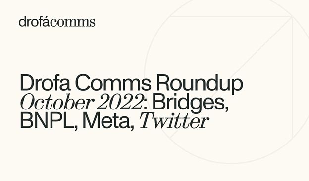 Drofa Comms Monthly Roundup | October 2022: Hacktober, BNB Chain, BNPL, and Big Tech