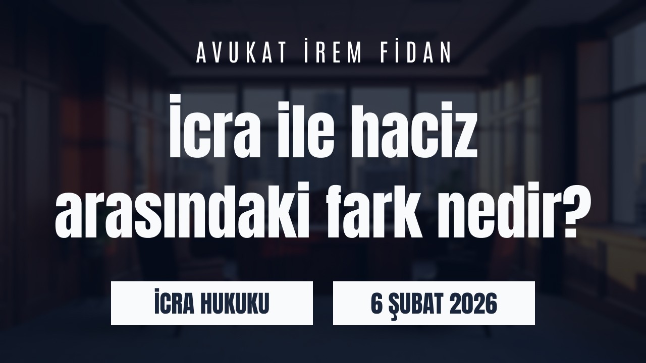 İzmir Bayraklı Avukat İrem Fidan hukuk ofisi arka planı üzerine “İcra ile haciz arasındaki fark nedir?” başlığı ve İcra Hukuku kategorisi yazılı web sitesi blog görseli.