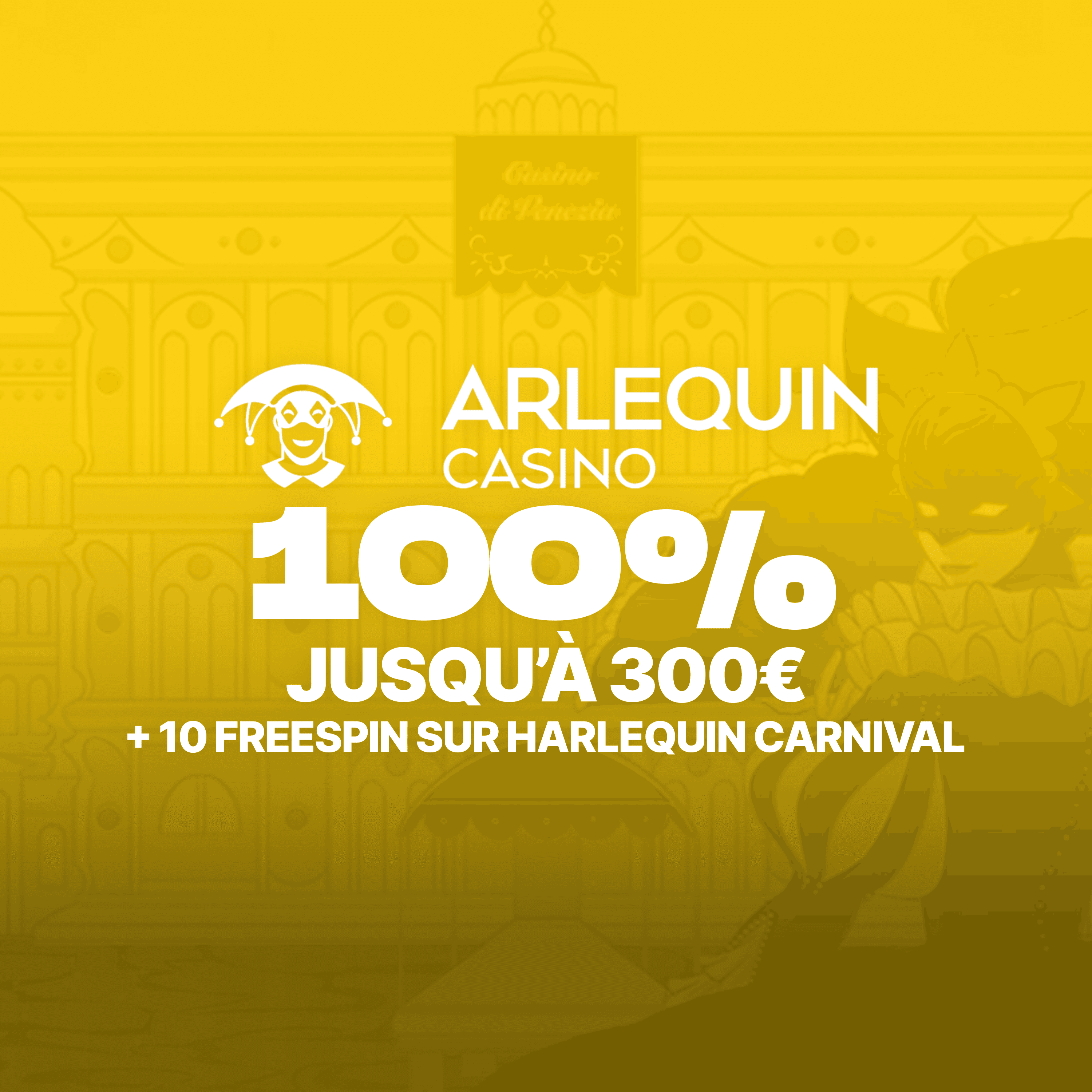 Promotion Arlequin Casino, 100% jusqu'à 300€ et 10 free spins sur Harlequin Carnival.