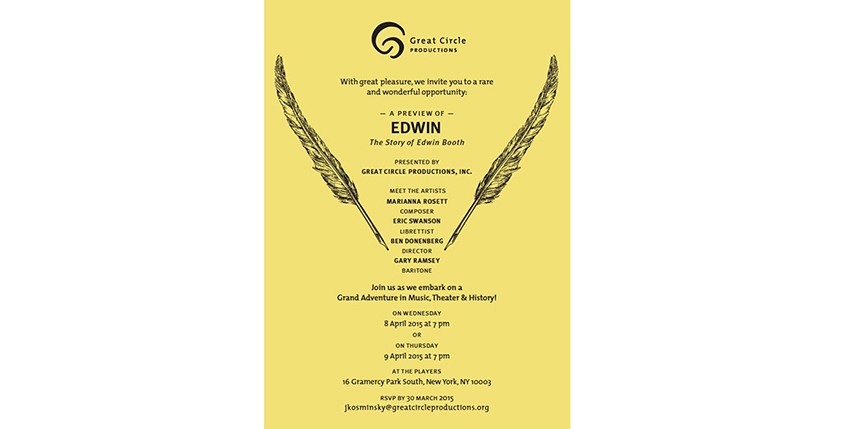 A yellow poster with a logo and some feather quills. On it there is the text: Great Circle Productions. Edwin. Story of Edwin Booth. Join us as we embark. on a grand adventure in Music, Theatre and History.