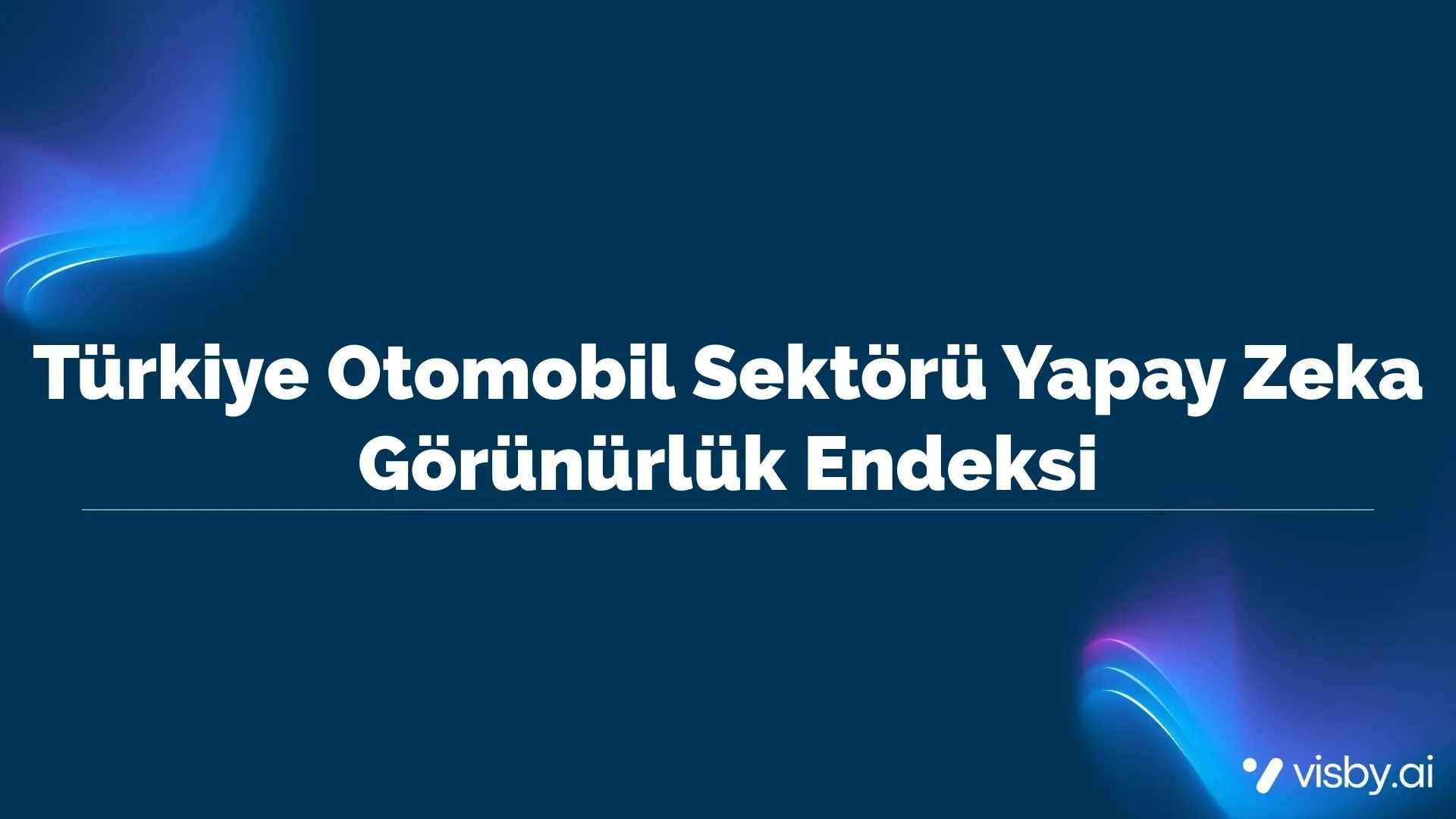 Türkiye Otomobil Sektörü Yapay Zeka Görünürlük Endeksi