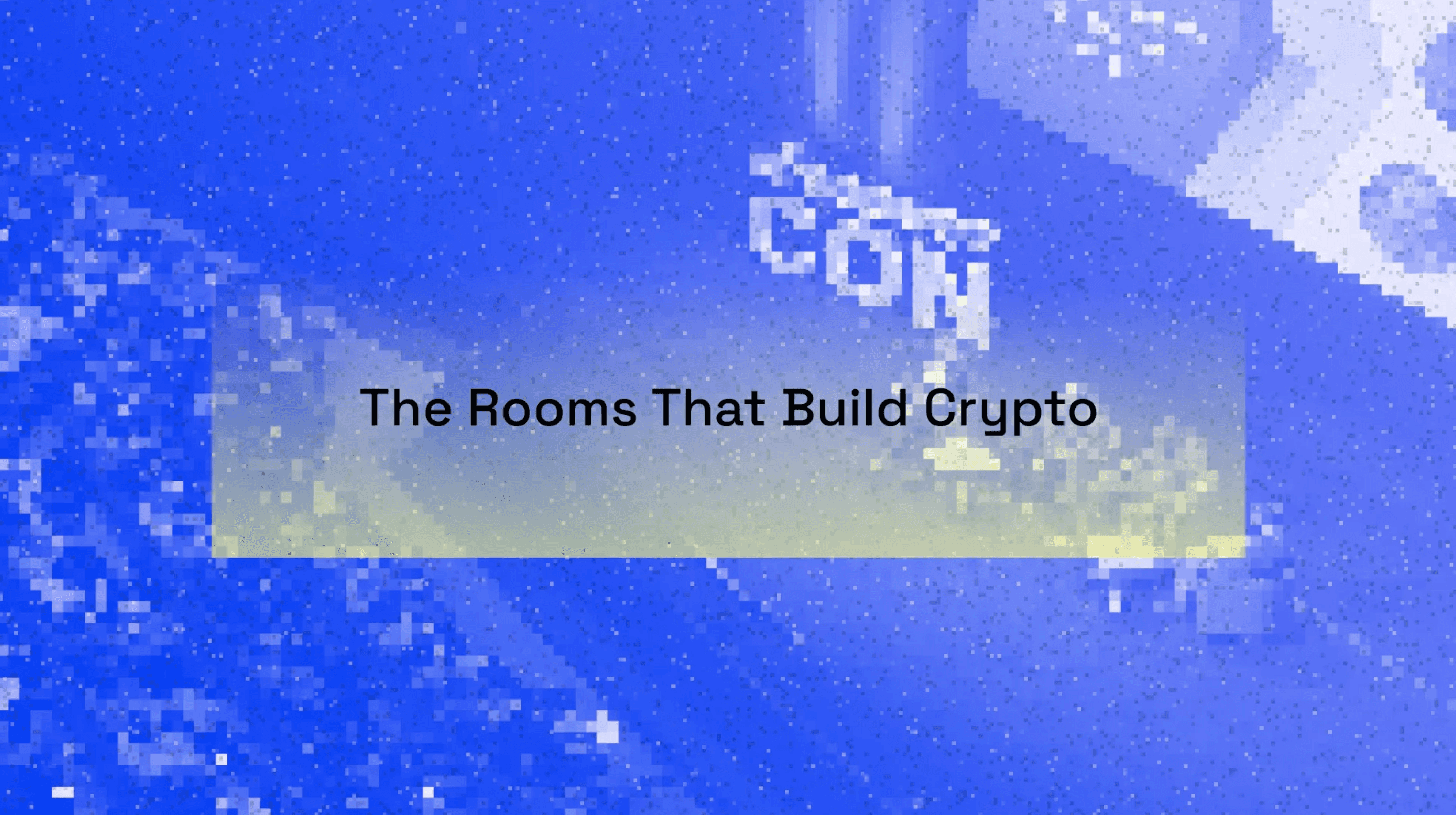The rooms that build crypto