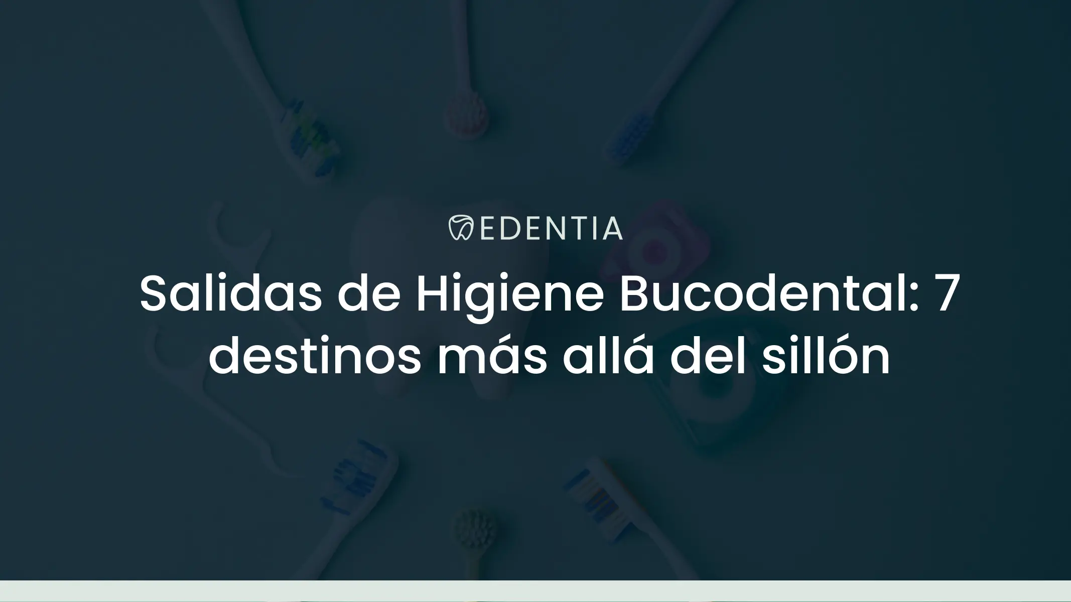 Salidas de Higiene Bucodental: 7 destinos más allá del sillón