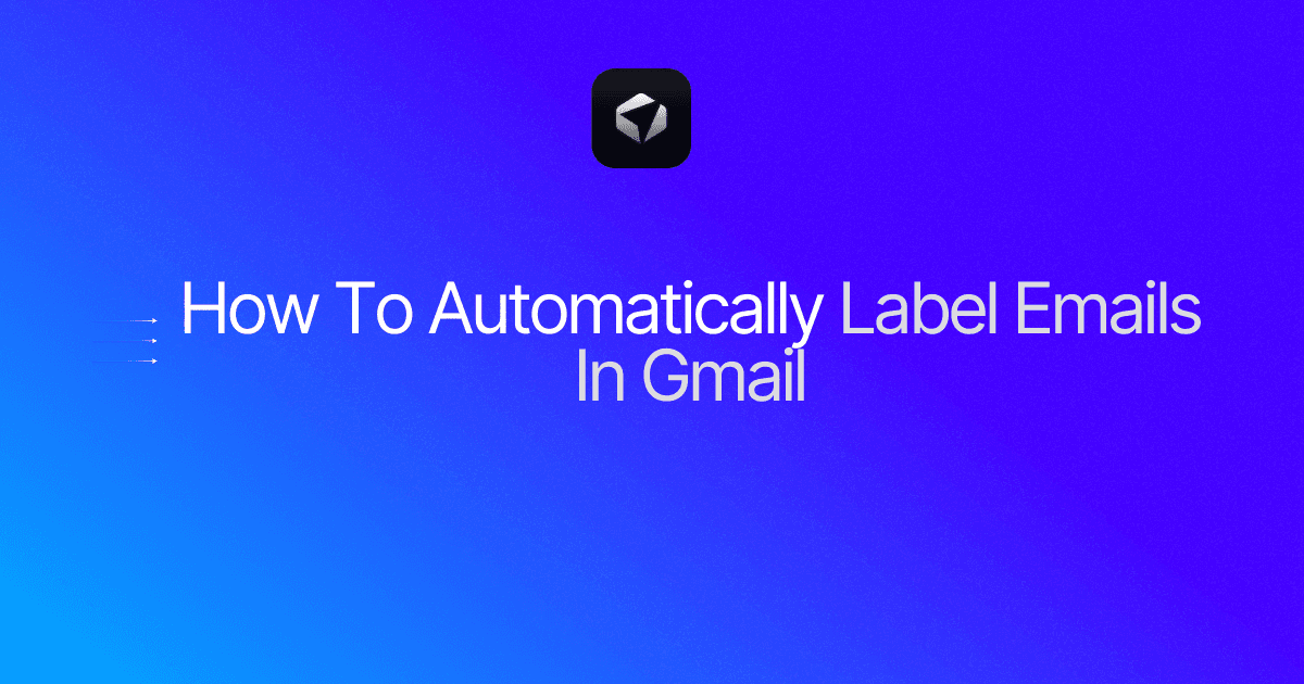 How To Automatically Label Emails In Gmail