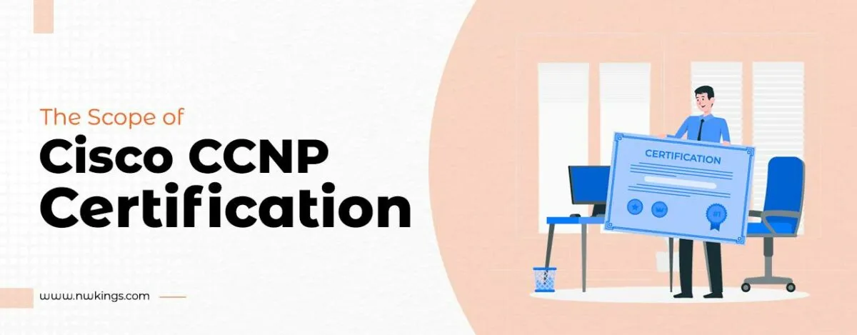 The Scope of Cisco CCNP Certification