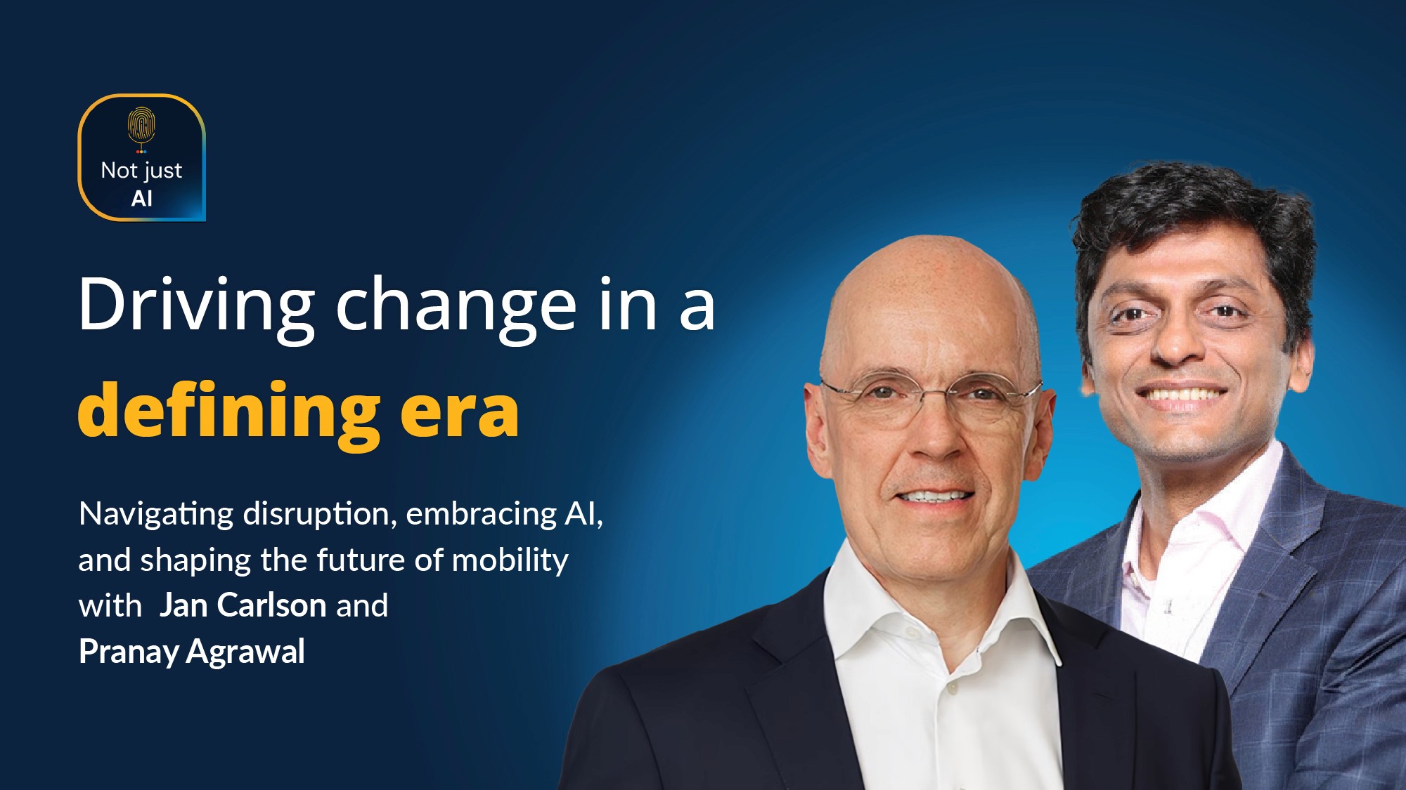 Not just AI podcast, Jan Carlson, Pranay Agrawal