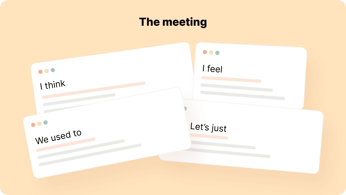 Overlapping notes from a meeting reading "I think", "I feel", "We used to" and "Let's just", standing in for opinion-led discussion.