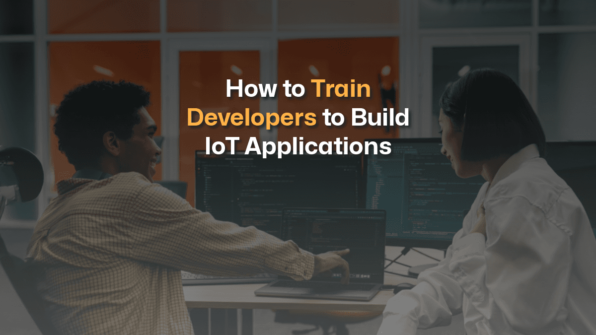How to train Developers to build IoT Applications