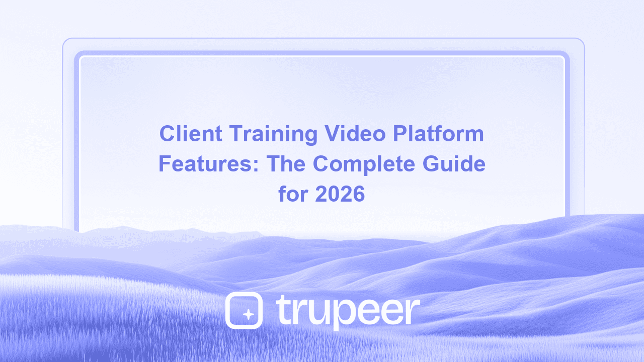 Client Training Video Platform Features: The Complete Guide for 2026