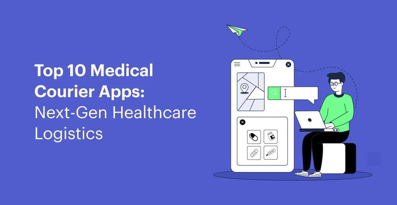 Top 10 Medical Courier Apps: Next-Gen Healthcare Logistics
