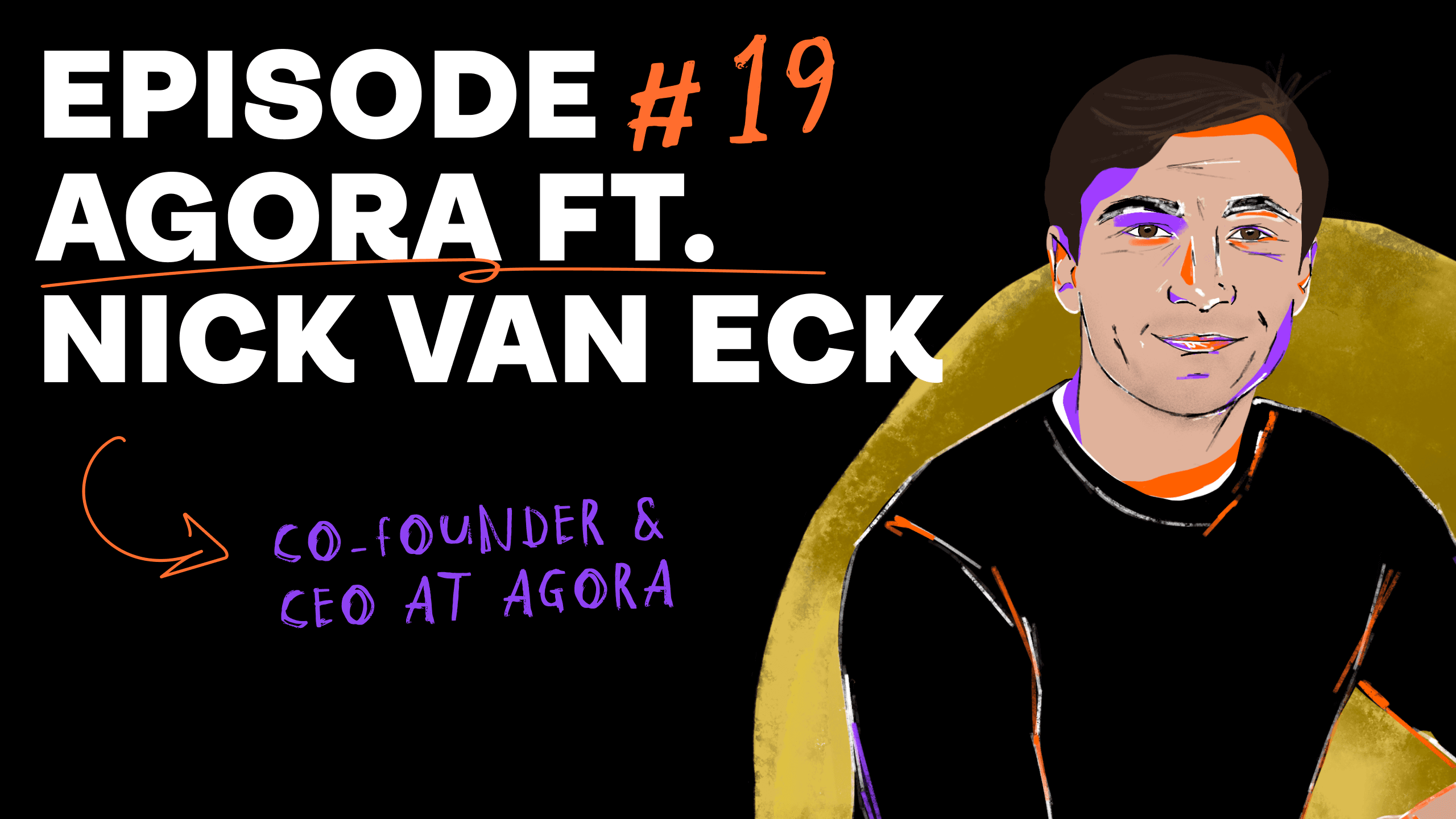 Episode #19 Agora ft. Nick van Eck