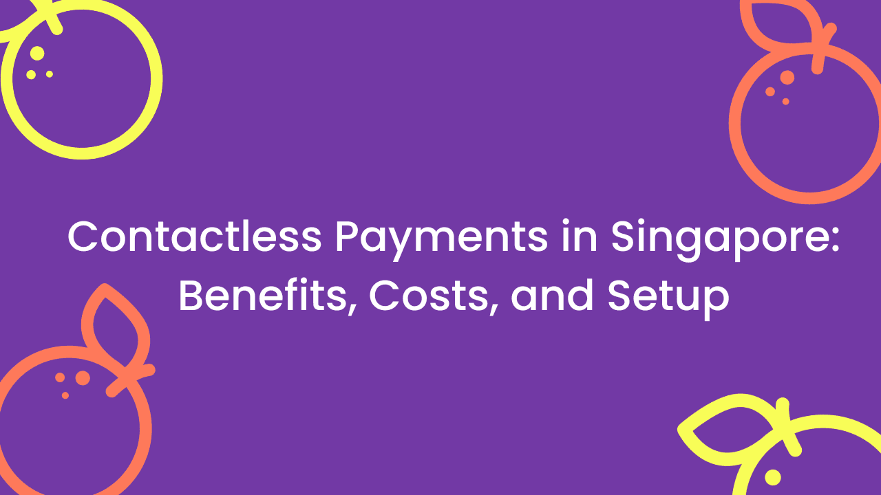 Contactless Payments in Singapore: Benefits, Costs, and Setup