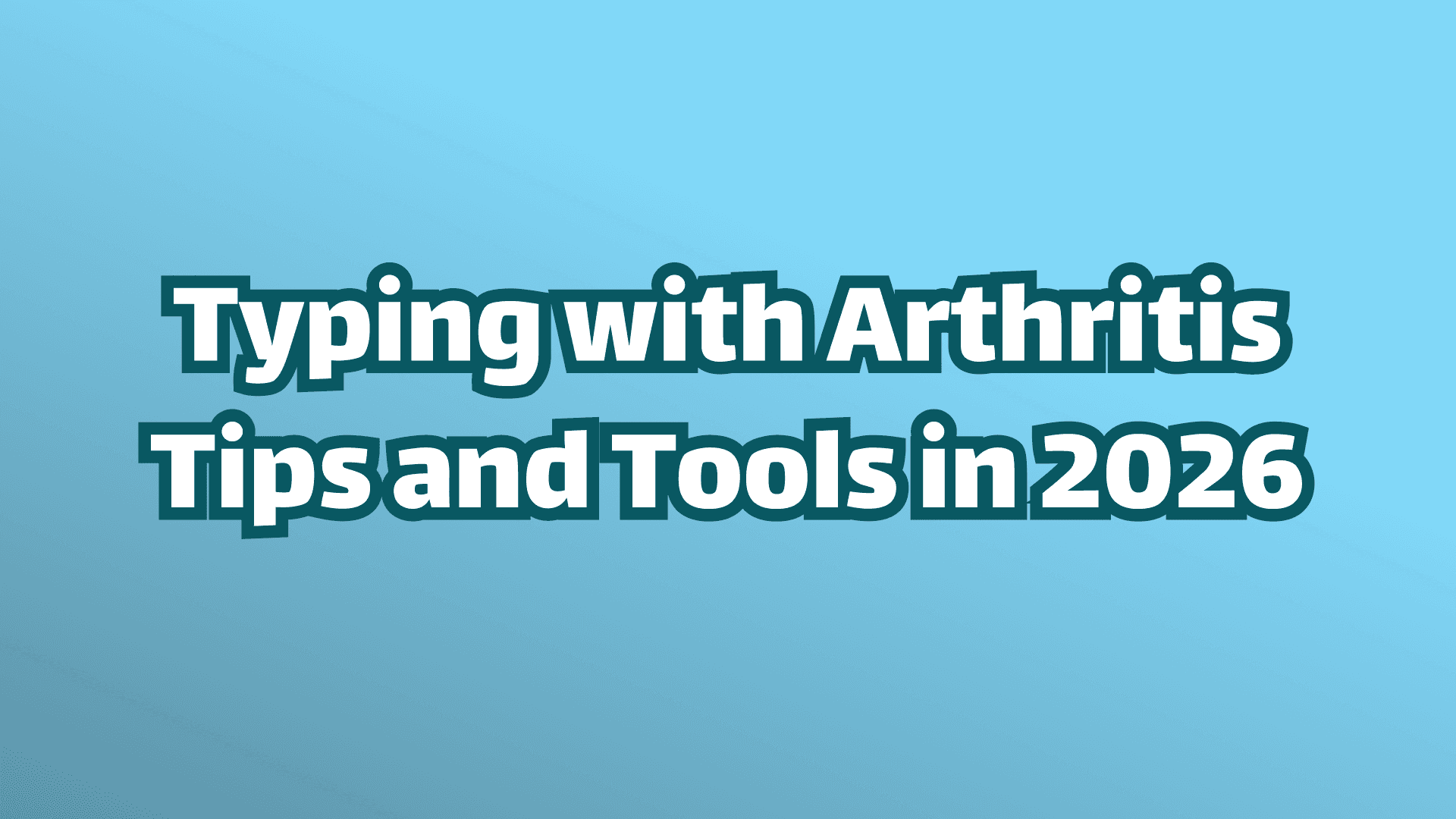 カバー画像：関節炎があってもタイピングする方法。2026年のヒントとツール