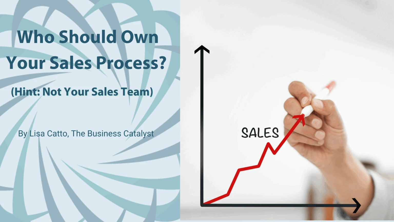 Who Should Own Your Sales Process? (Hint: Not Your Sales Team)