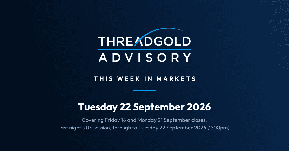 Threadgold Advisory: This Week in Markets: Tuesday 22 September 2026
