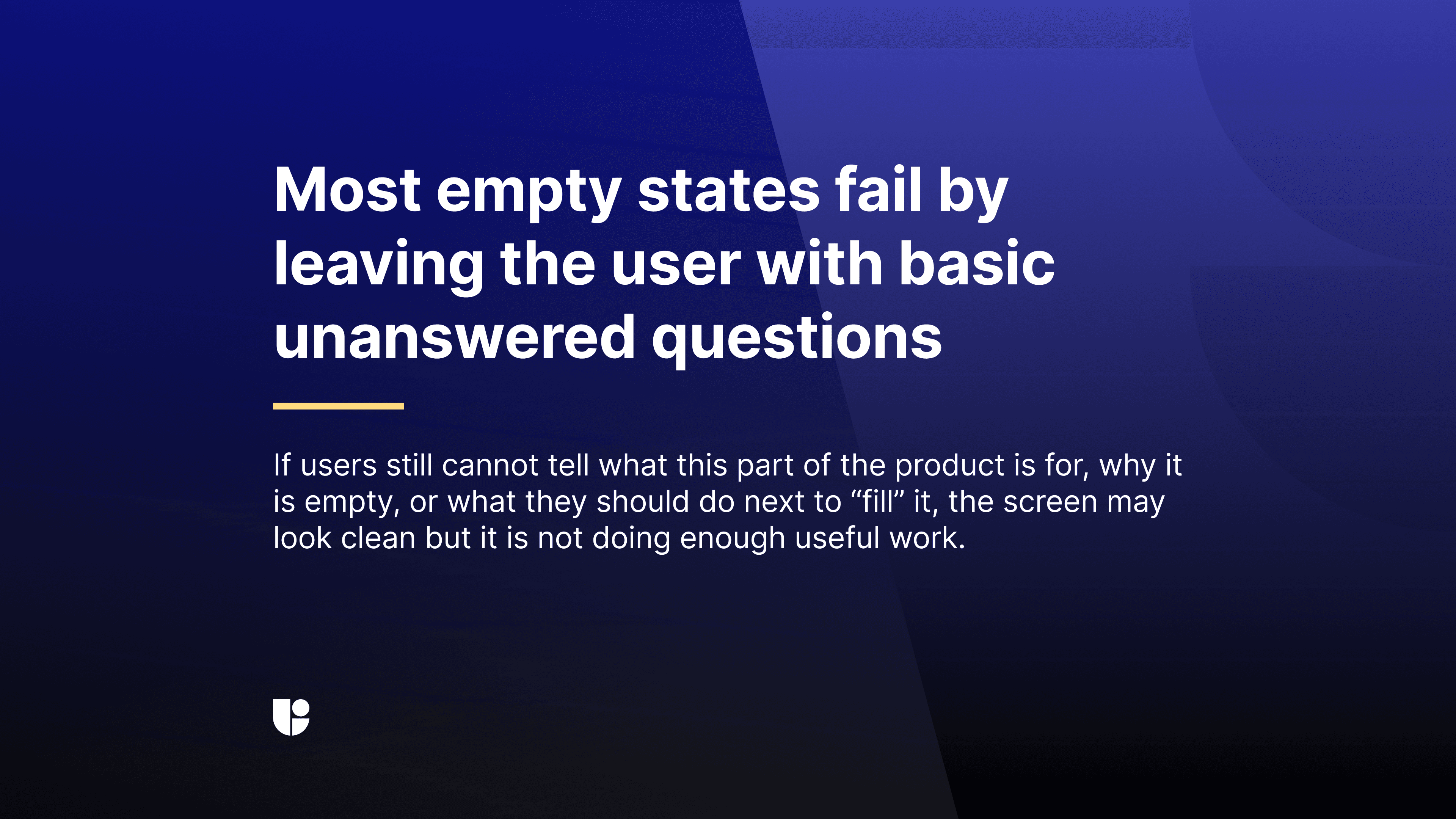 A dark blue gradient banner reading “Most empty states fail by leaving the user with basic unanswered questions,” with supporting text about screens that look clean but don’t explain what the area is for or what to do next.