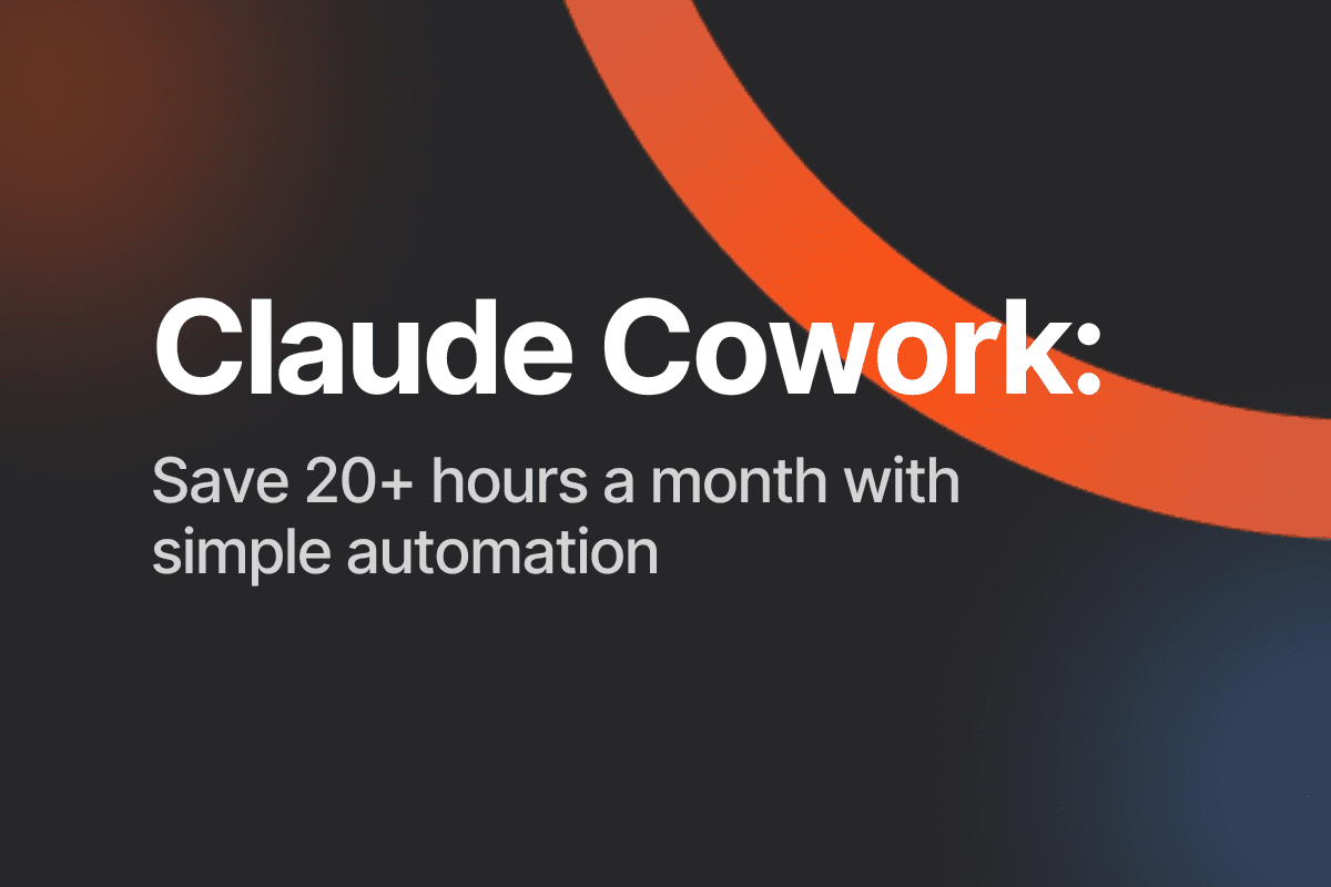 Claude Cowork: Save 20+ hours a month with simple automation.