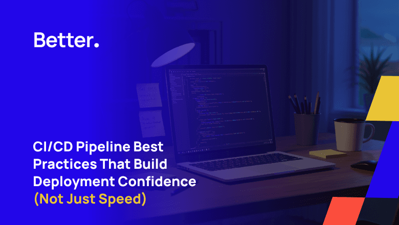 CI/CD Pipeline Best Practices That Build Deployment Confidence (Not Just Speed)