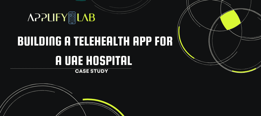 Building a Telehealth App for a UAE Hospital