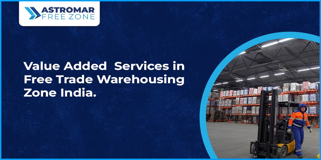 Free Trade Warehousing Zone Value added services