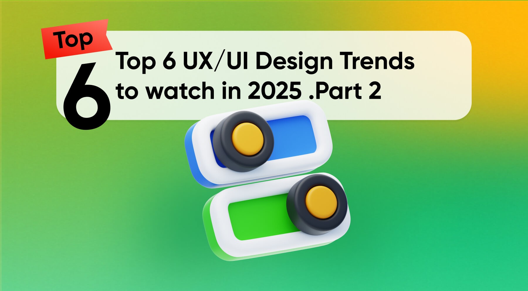 Top 6 UX/UI Design Trends to watch 2025 Part 2