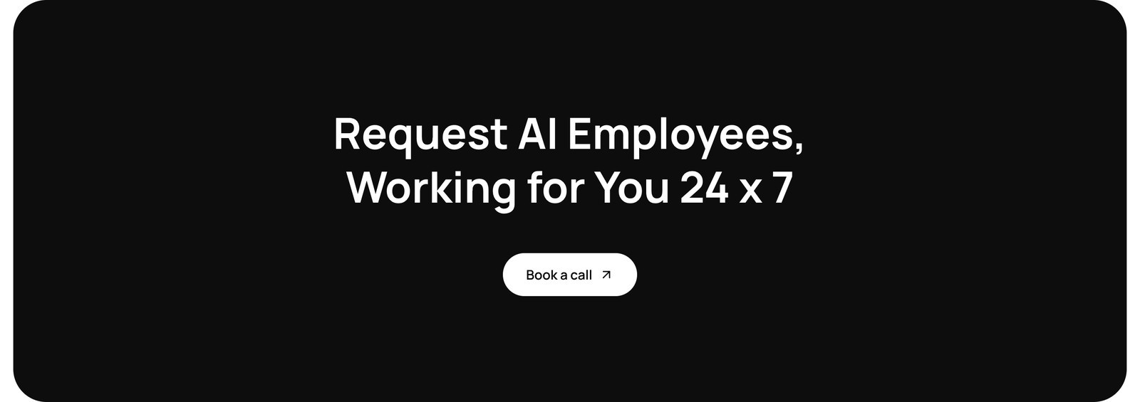 Closing banner: Request AI Employees, Working for You 24 x 7, with a Book a call button