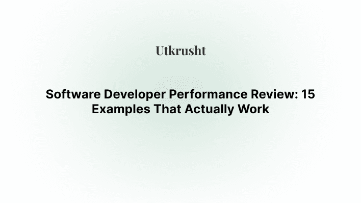 Software Developer Performance Review: 15 Examples That Actually Work