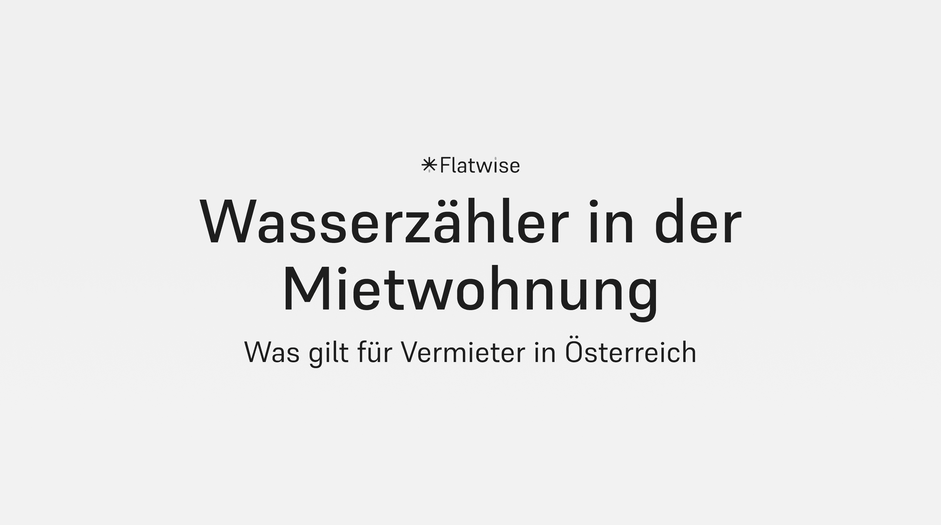 Das Titelbild zeigt den Titel "Wasserzähler in der Mietwohnung", den Untertitel "Was gilt für Vermieter in Österreich" sowie das Flatwise Logo.