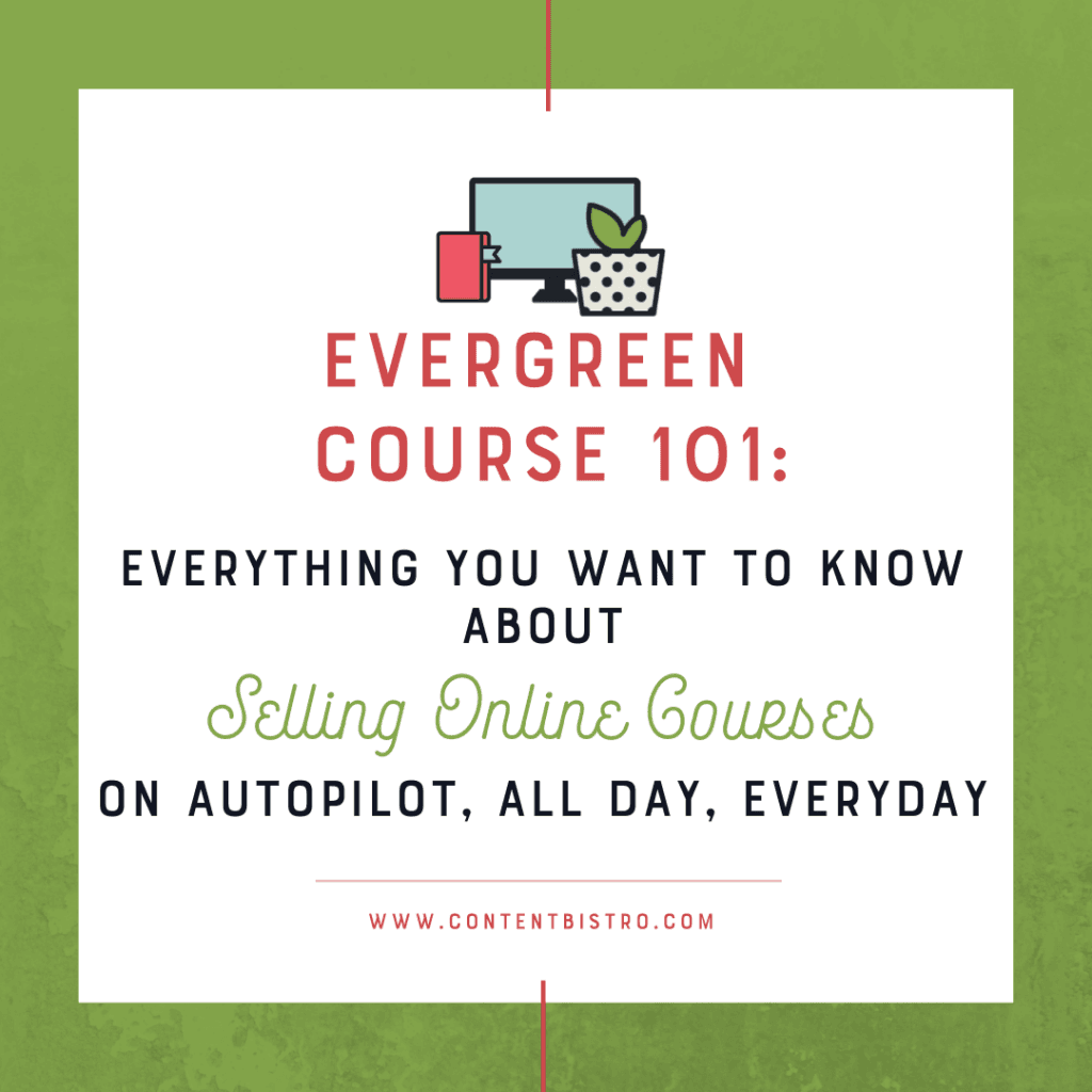 Evergreen-Course-101_-Everything-You-Want-to-Know-About-Selling-Online-Courses-on-Autopilot-All-Day-Everyday