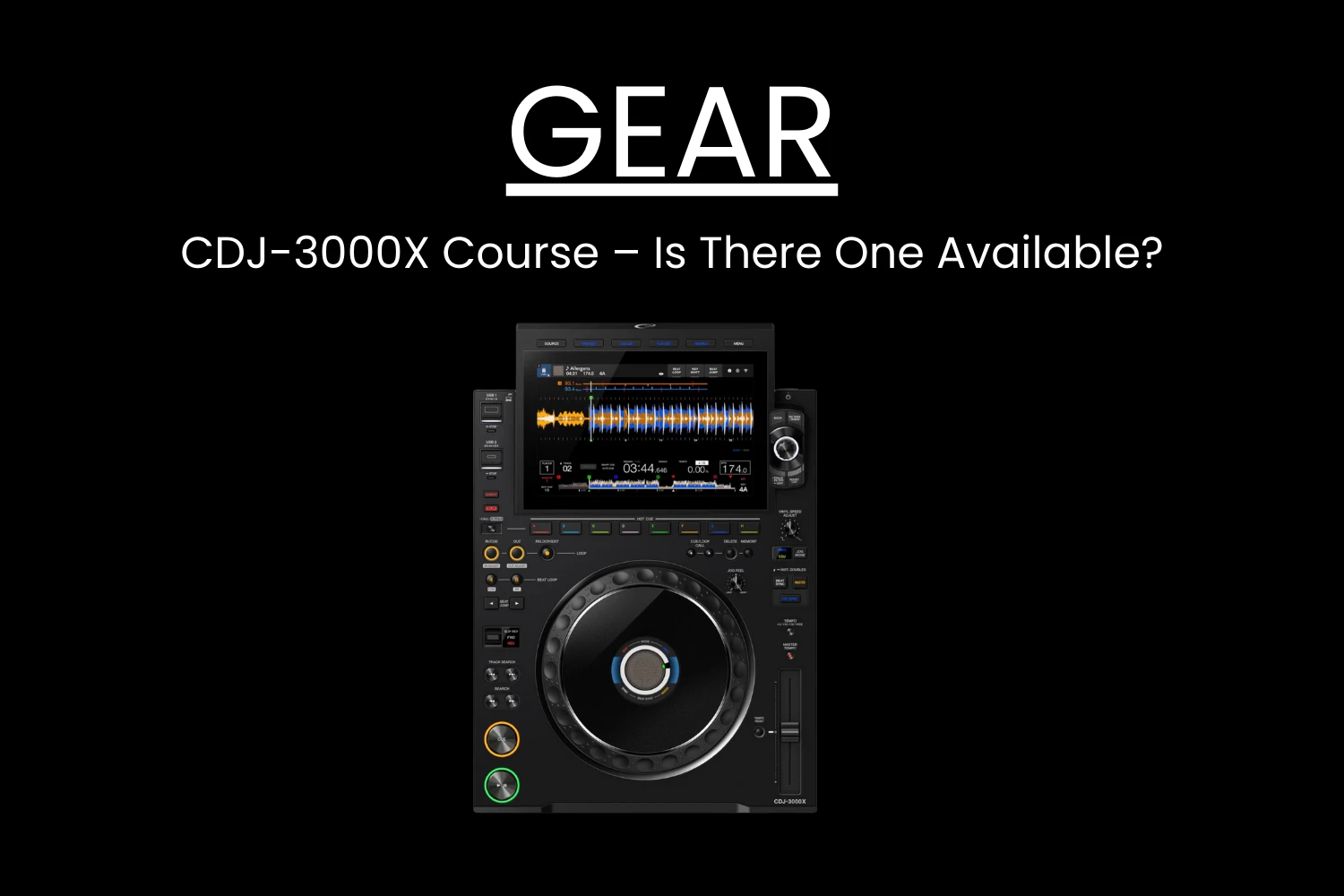 CDJ-3000X Course Guide for DJs | Future Sound Academy