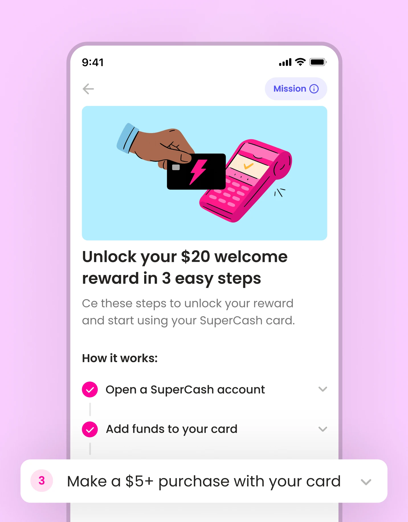 Mobile screen showing the SuperCash mission titled ‘Unlock your $20 welcome reward in 3 easy steps,’ with an illustration of a hand tapping a pink payment terminal using a SuperCash card. Below, a checklist shows steps to open an account, add funds, and make a $5+ purchase.