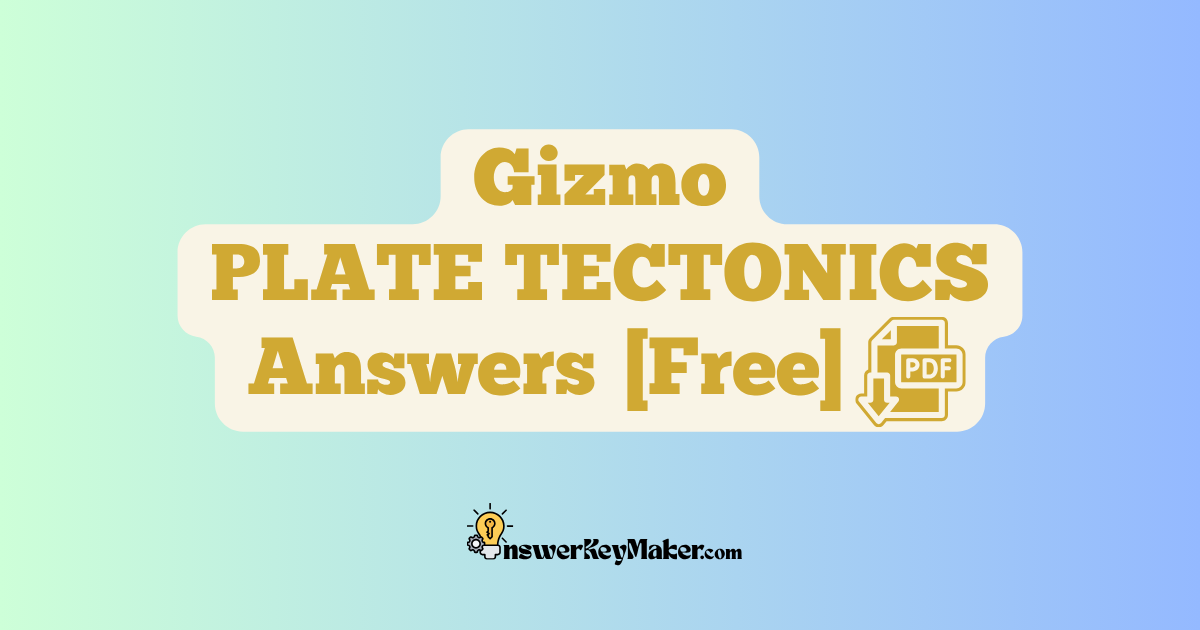 Download Student Exploration Gizmo PLATE TECTONICS Activity A, Activity B, Activity C, Activity D Answer Key PDF for Free.
