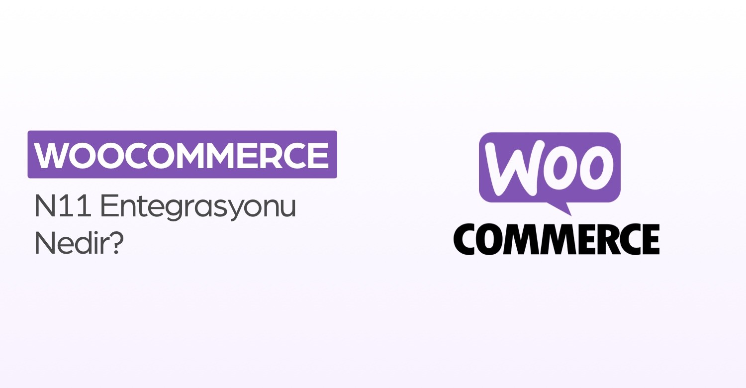 WooCommerce (WordPress) N11 Entegrasyonu Nedir?
