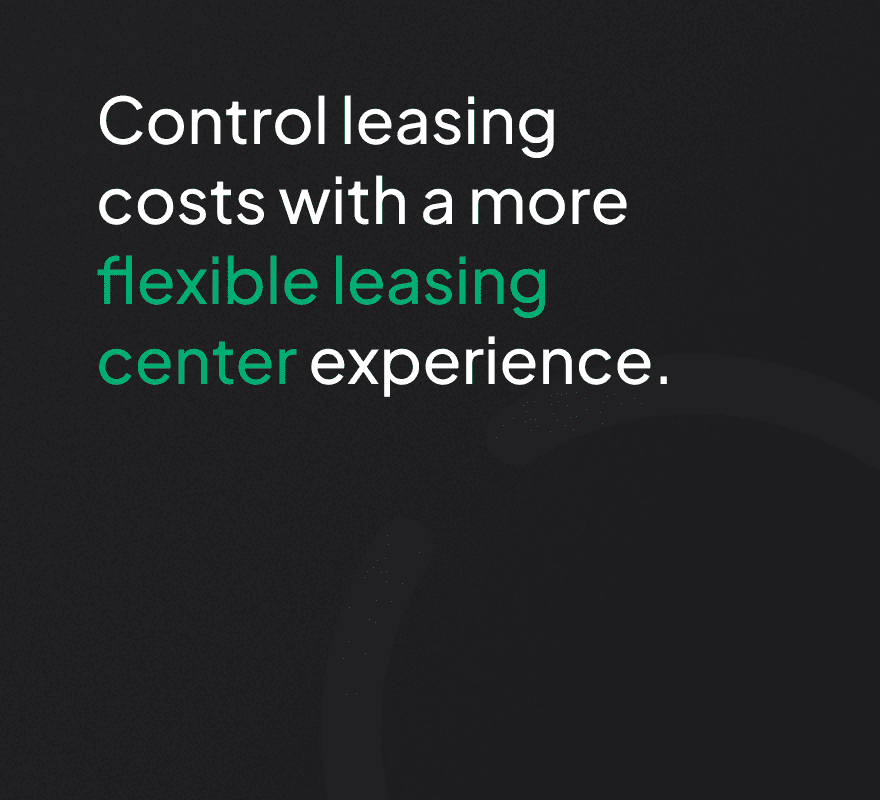 Tagline graphic that reads "Control leasing costs with a more flexible leasing center experience."