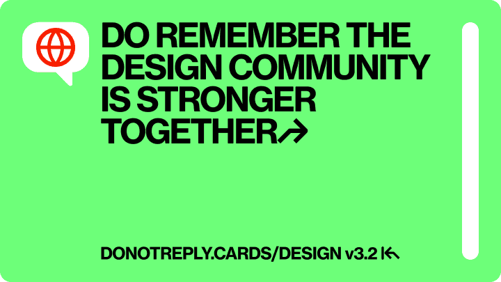 DO REMEMBER THE DESIGN COMMUNITY IS STRONGER TOGETHER↱