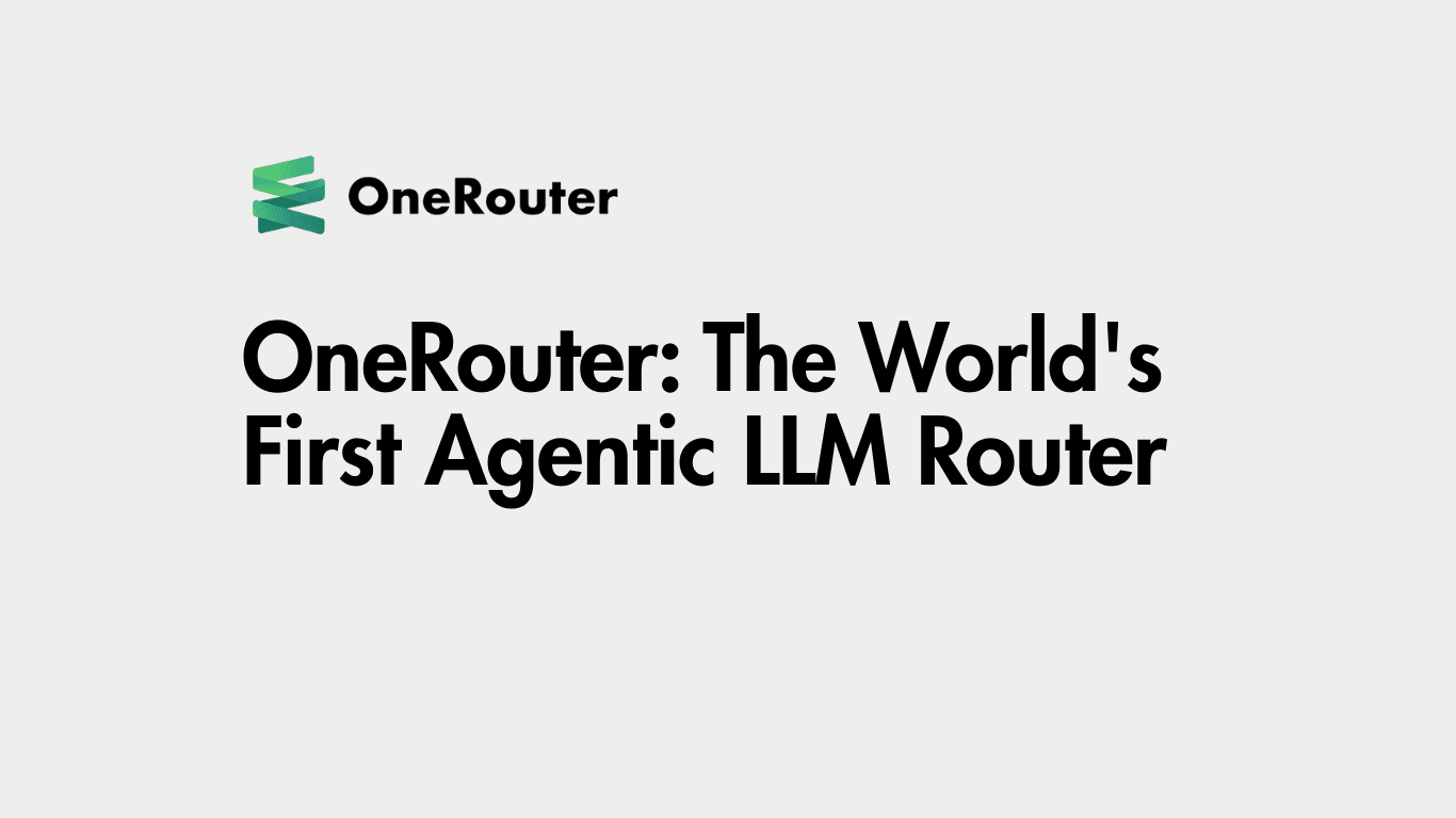 OneRouter: 世界初のエージェント型LLMルーター