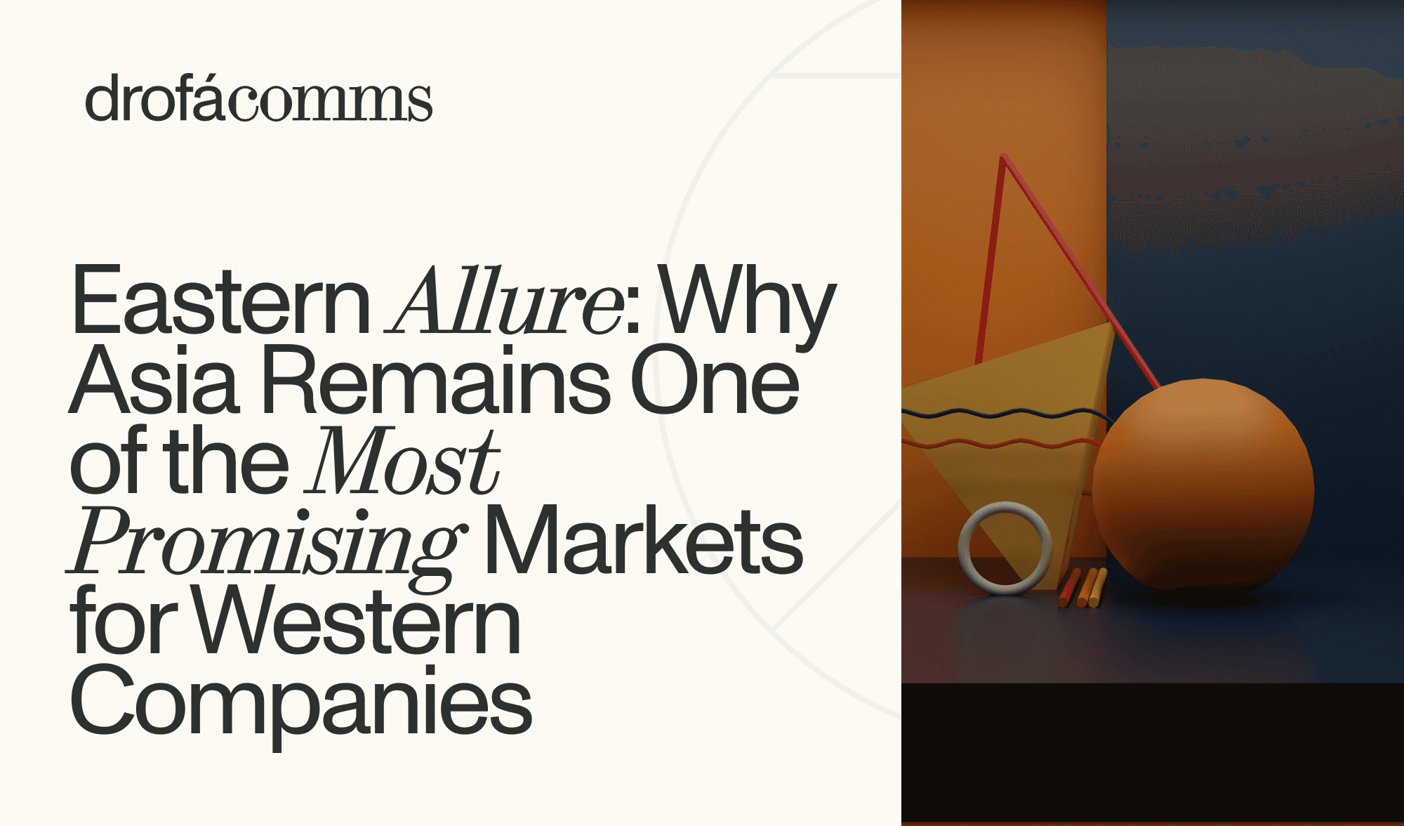 Eastern Allure: Why Asia Remains One of the Most Promising Markets for Western Companies