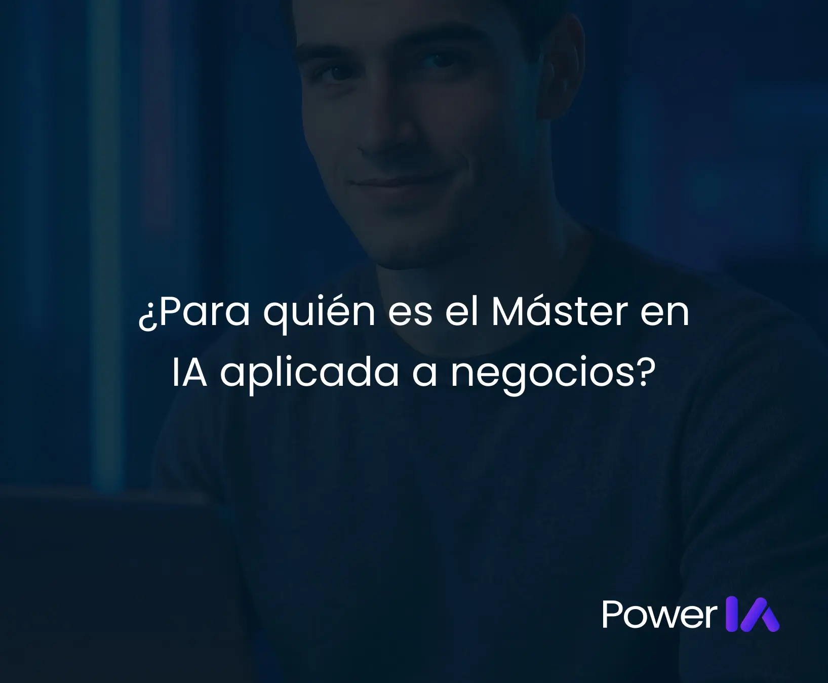 ¿Para quién es el Máster en IA aplicada a negocios?