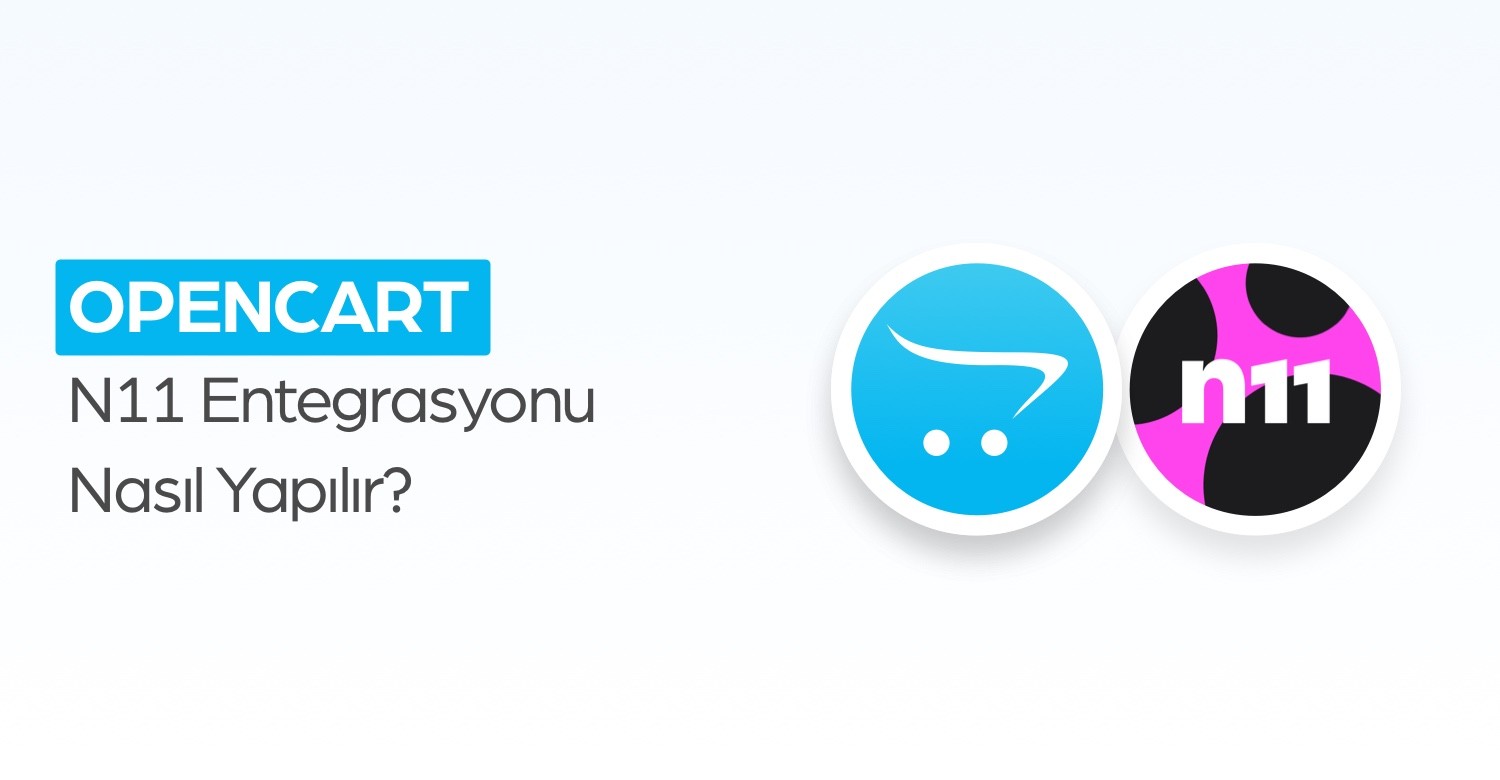 OpenCart N11 Entegrasyonu Nasıl Yapılır?