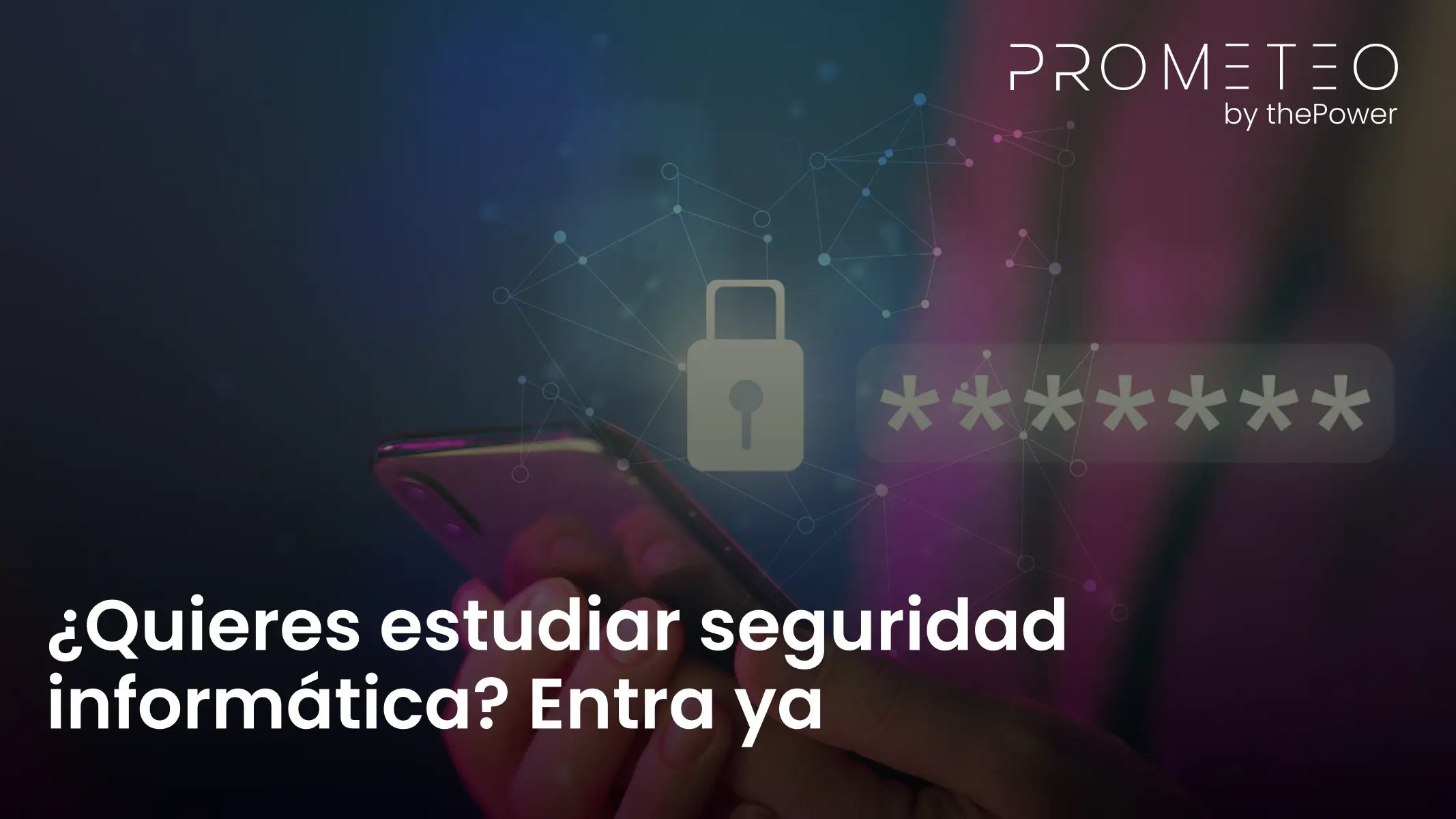 ¿Quieres estudiar seguridad informática? Entra ya