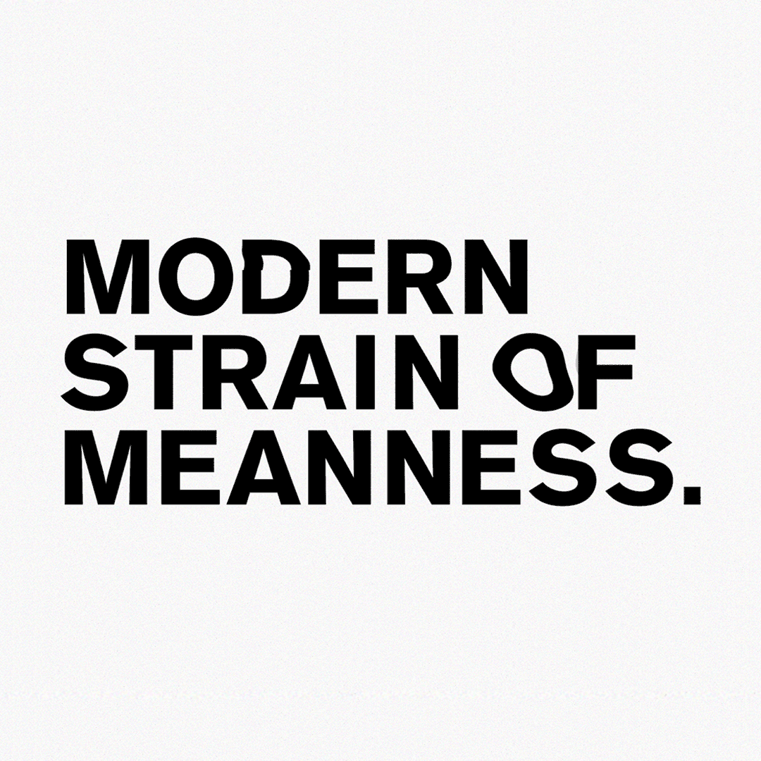 Modern Meanness