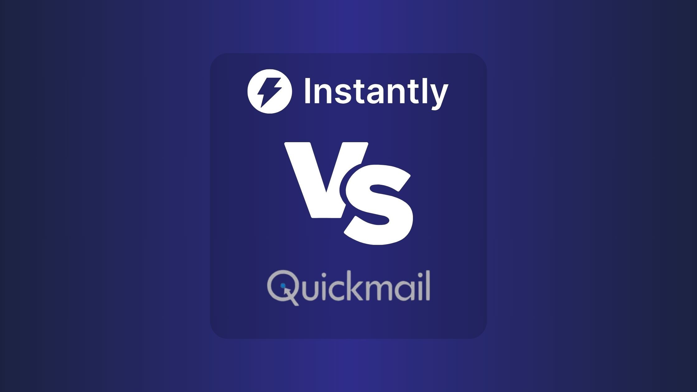 Instantly Vs QuickMail: A Comprehensive Comparison of Email Outreach Tools