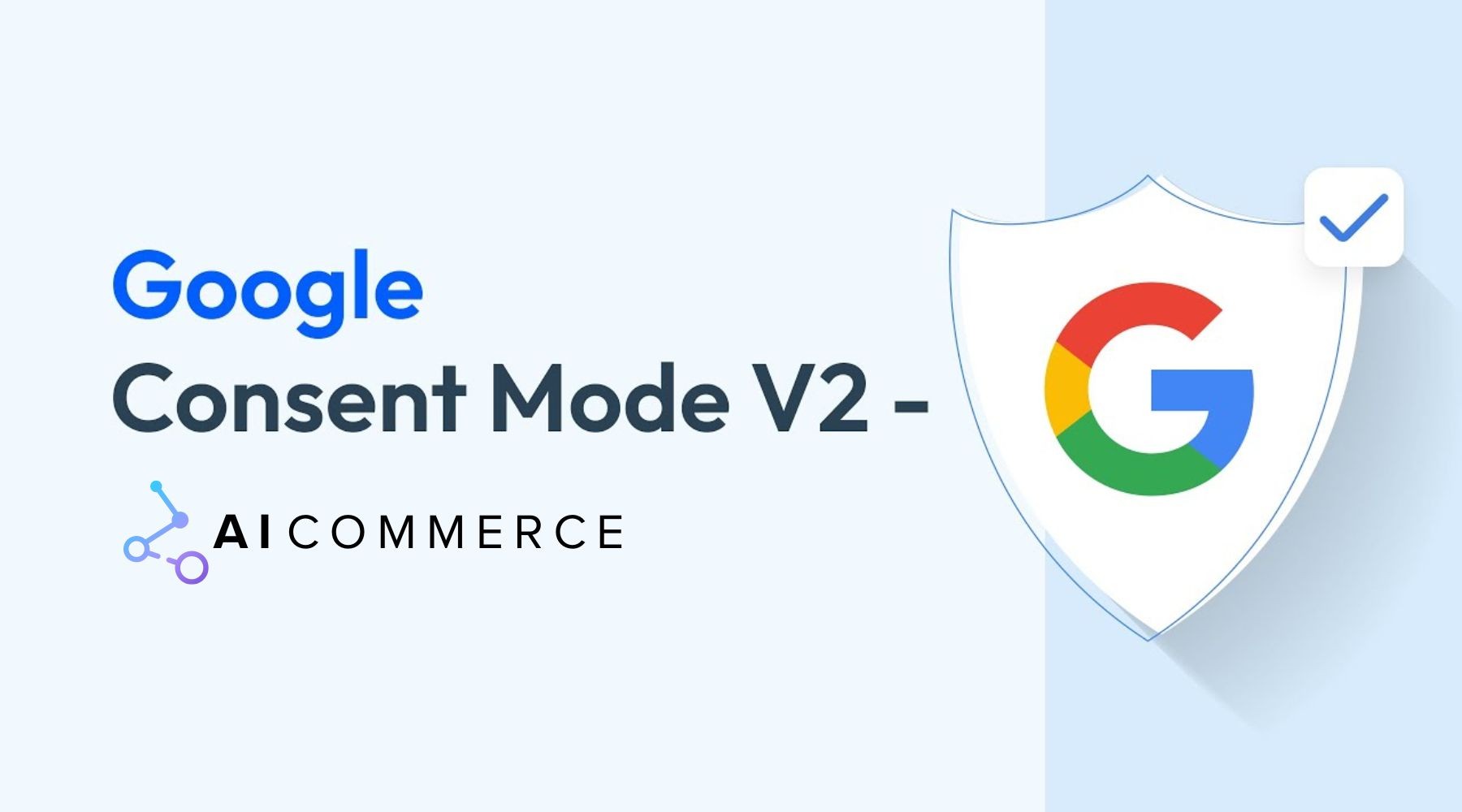 Google Content mode V2 AI Commerce