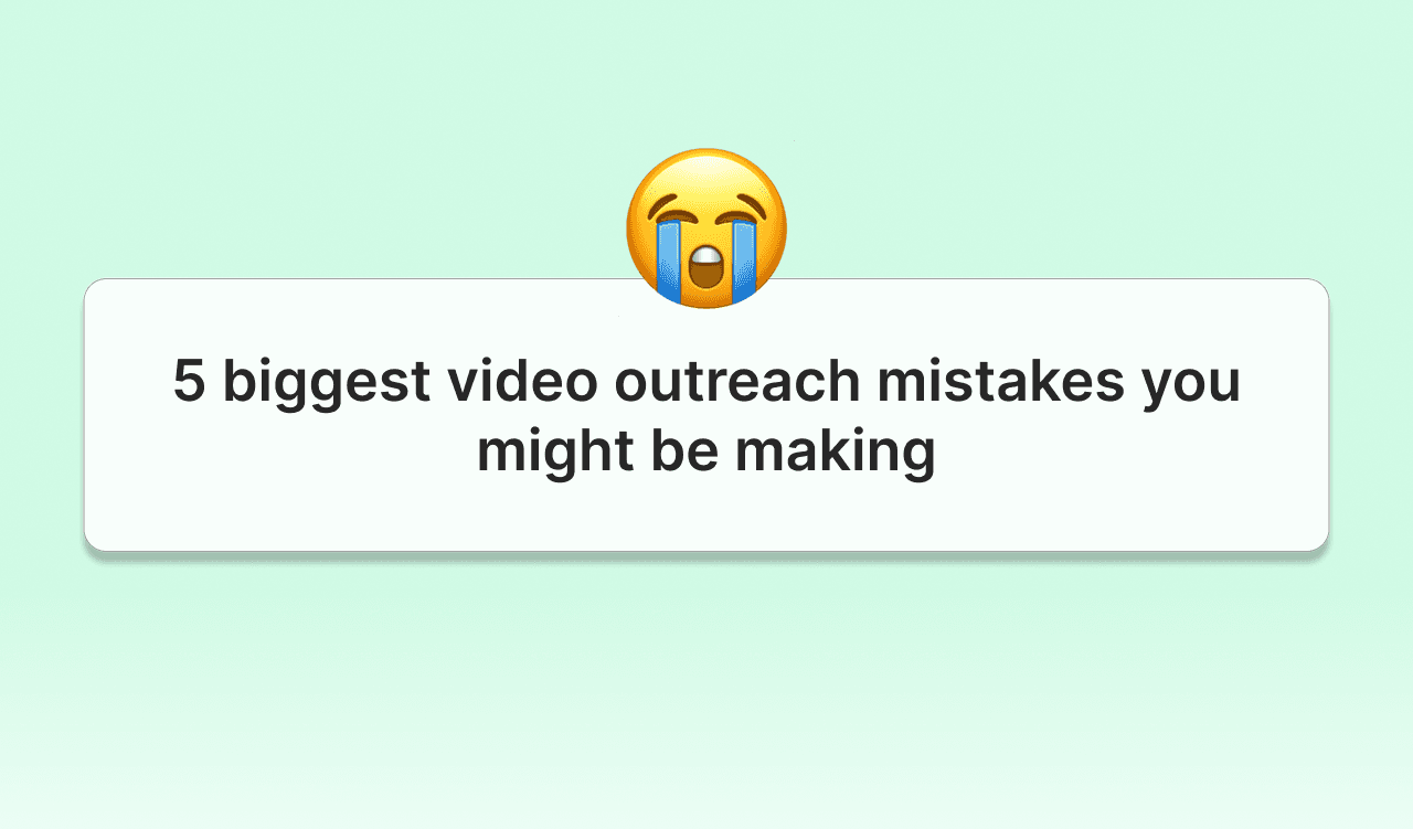 5 biggest video outreach mistakes you might be making 