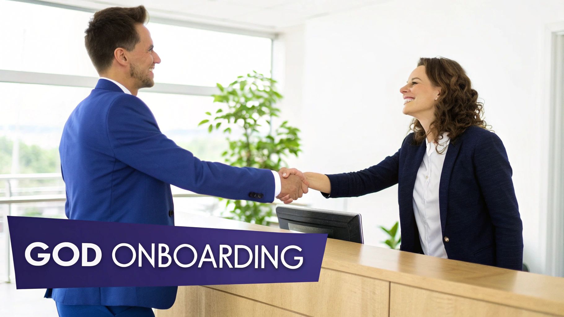 En smilende mand i blåt jakkesæt giver hånd til en kvinde ved en reception. Teksten 'GOD ONBOARDING' ses.