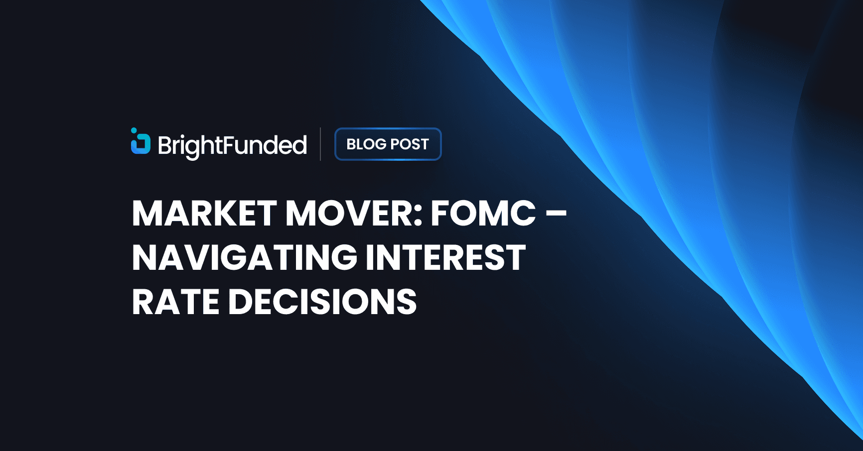 Market Mover: FOMC – Navigating Interest Rate Decisions