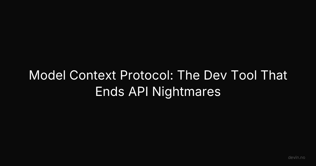 Model Context Protocol: The Dev Tool That Ends API Nightmares - Dev, in